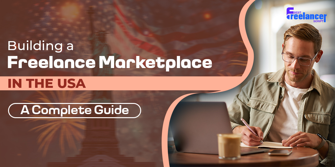 Building a Freelance Marketplace in the USA: A Complete Guide