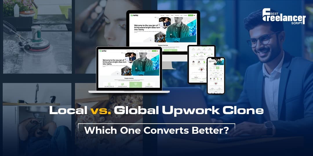 Local vs. Global Upwork Clone: Which One Converts Better?