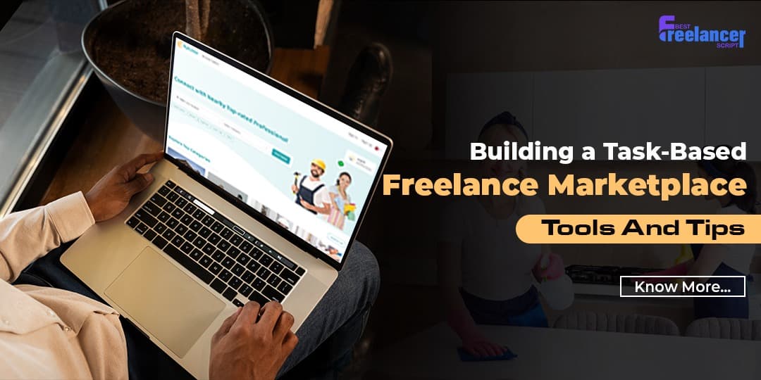 Building a Task-Based Freelance Marketplace: Tools & Tips