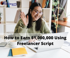How to Earn $1,000,000 Using Freelancer Script