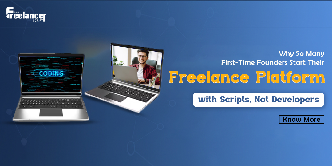 Why So Many First-Time Founders Start Their Freelance Platform with Scripts, Not Developers