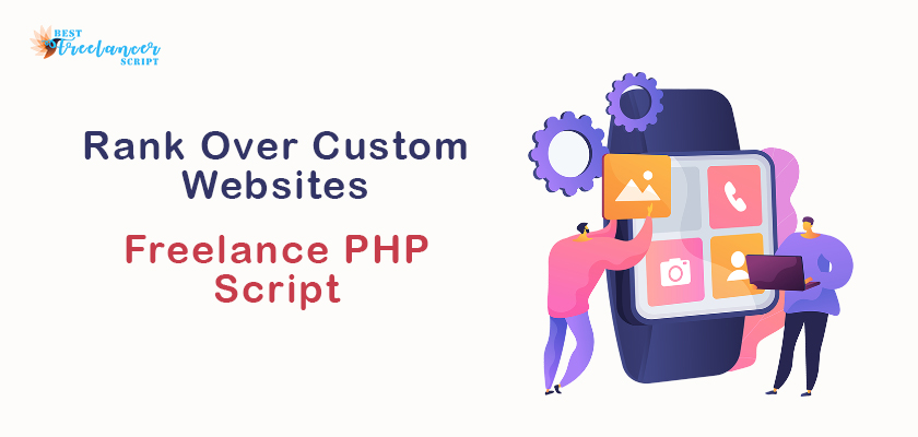 How Does A Freelance PHP Script Rank Over Custom Websites?