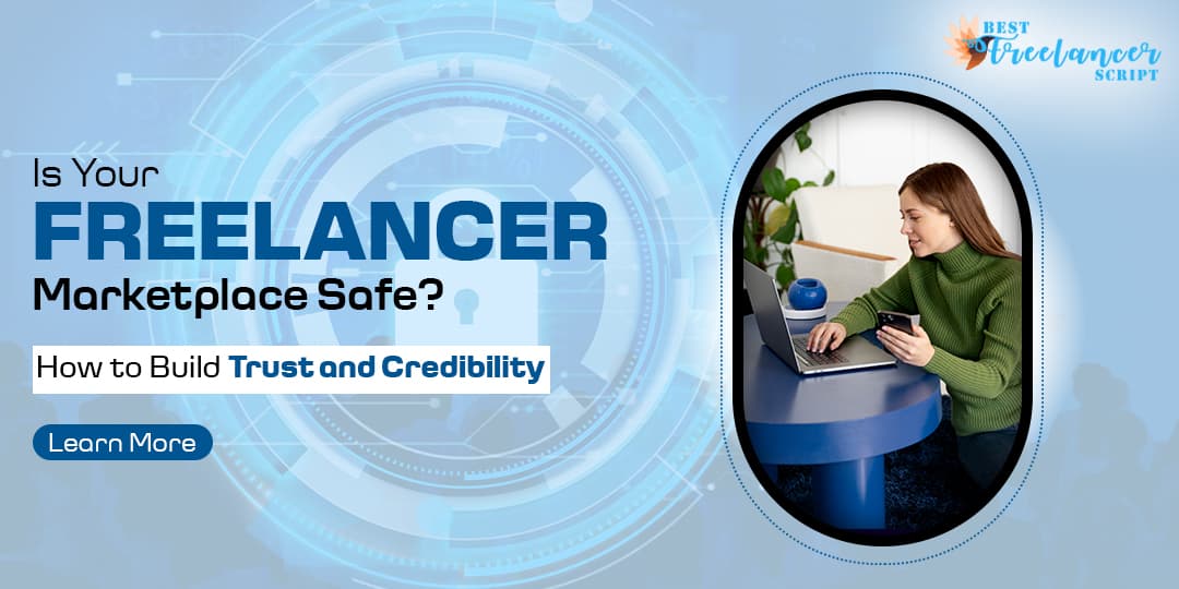 How to Build for Safety and Credibility Freelancer Marketplace Software Solutions