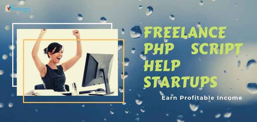 Freelance PHP Script Help Startups to Earn Profitable Income Freelance PHP Script