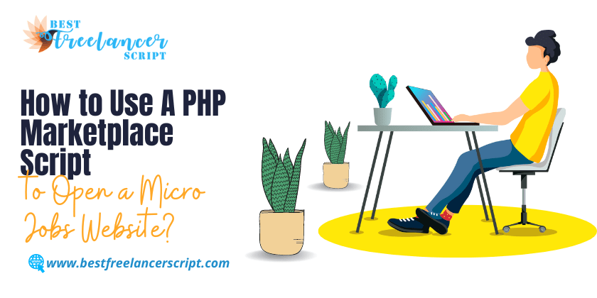 Use A PHP Marketplace Script to Open a Micro-Jobs Website php freelancer marketplace script
