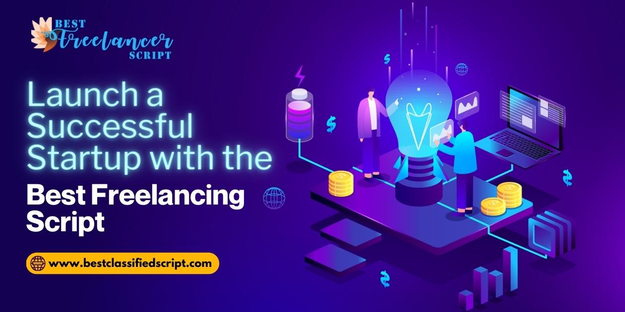 Launch a Successful Startup with the Best Freelancing Script Freelancing Script