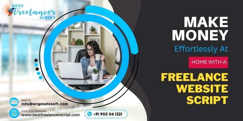 Make Money Effortlessly At Home With A Freelance Website Script Freelance Marketplace Script